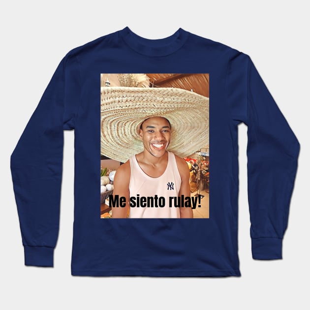 Me siento rulay! Long Sleeve T-Shirt by Miriam de la Paz